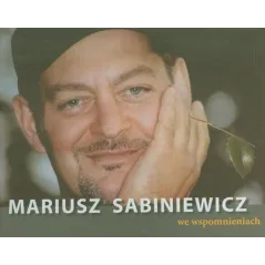 MARIUSZ SABINIEWICZ WE WSPOMNIENIACH Alicja Górka