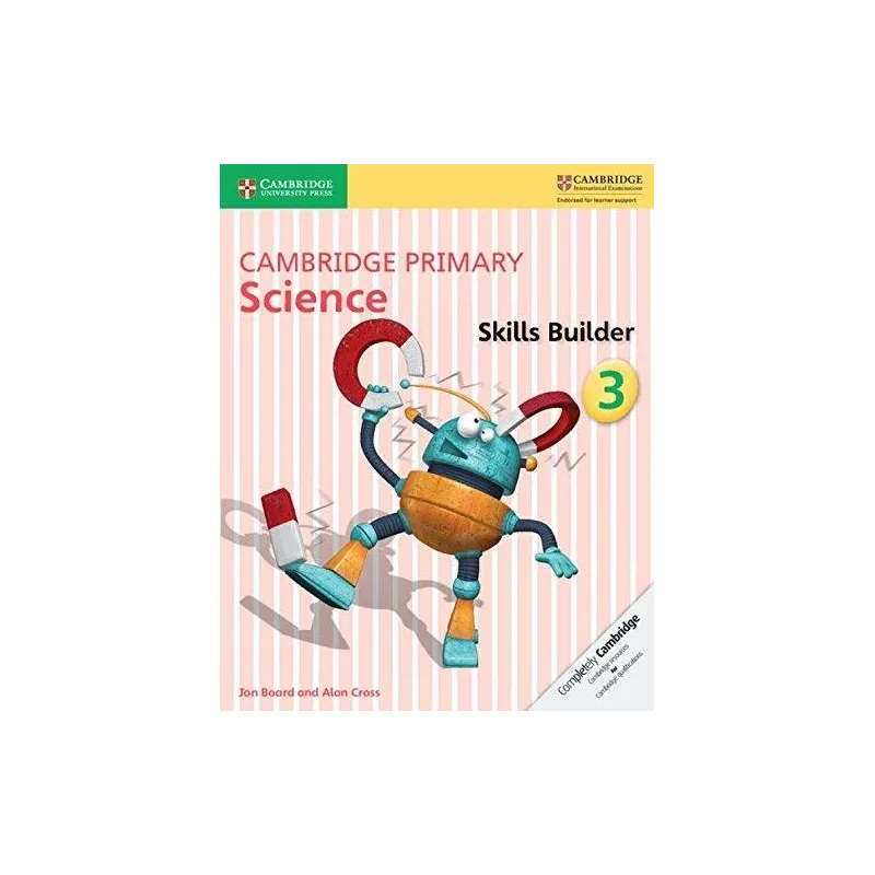 CAMBRIDGE PRIMARY SCIENCE 3 SKILLS BUILDER Jon Board, Alan Cross - Cambridge University Press