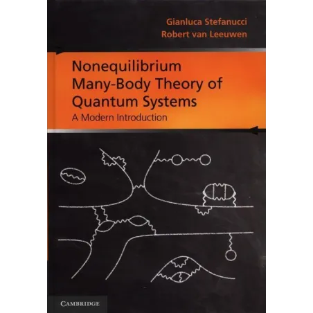 NONEQUILIBRIUM MANY-BODY THEORY OF QUANTUM SYSTEMS A MODERN INTRODUCTION Stefanucci Gianluca, Leeuwen Robert - Cambridge Univ...