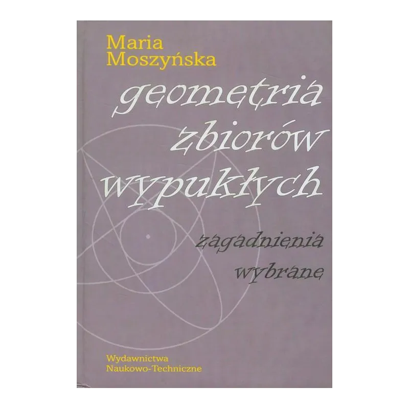 GEOMETRIA ZBIORÓW WYPUKŁYCH ZAGADNIENIA WYBRANE Maria Moszyńska - WNT