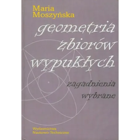 GEOMETRIA ZBIORÓW WYPUKŁYCH ZAGADNIENIA WYBRANE Maria Moszyńska - WNT