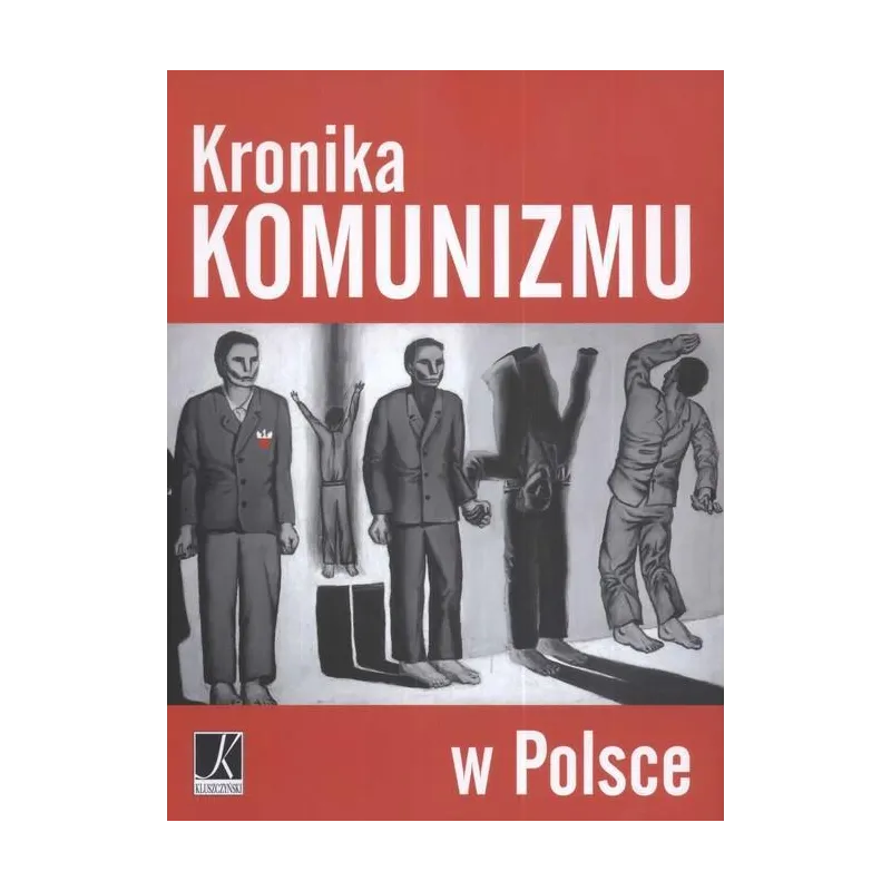 KRONIKA KOMUNIZMU W POLSCE - Kluszczyński