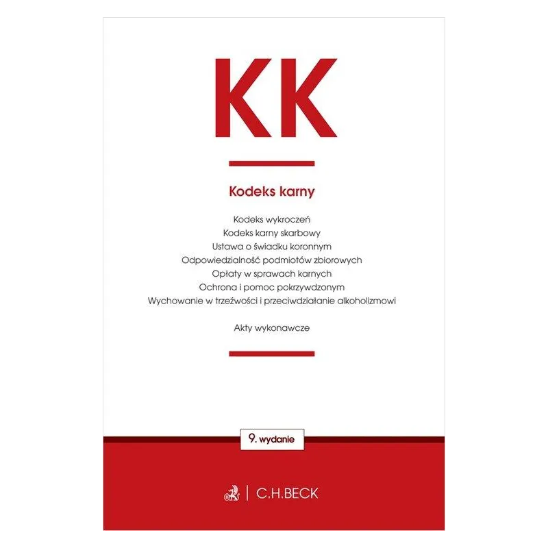 KK KODEKS KARNY ORAZ USTAWY TOWARZYSZĄCE - C.H.Beck