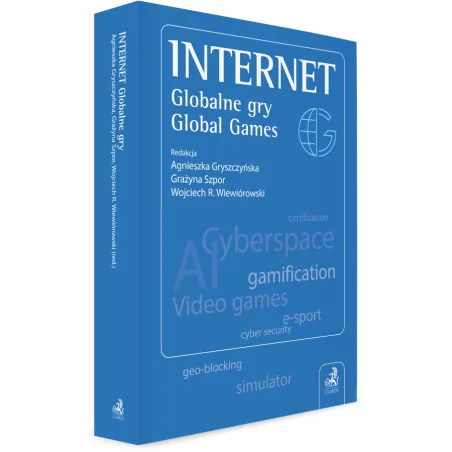Internet Globalne Gry Global Games Agnieszka Gryszczyńska, Grażyna Szpor, Wojciech Rafał Wiewiórowski