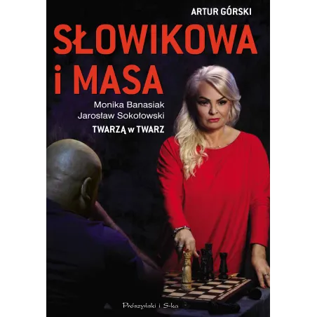 SŁOWIKOWA I MASA TWARZĄ W TWARZ Artur Górski - Prószyński