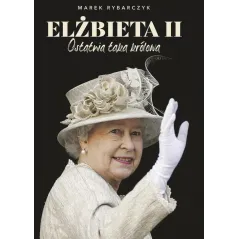 ELZBIETA II. OSTATNIA TAKA KRÓLOWA - Muza