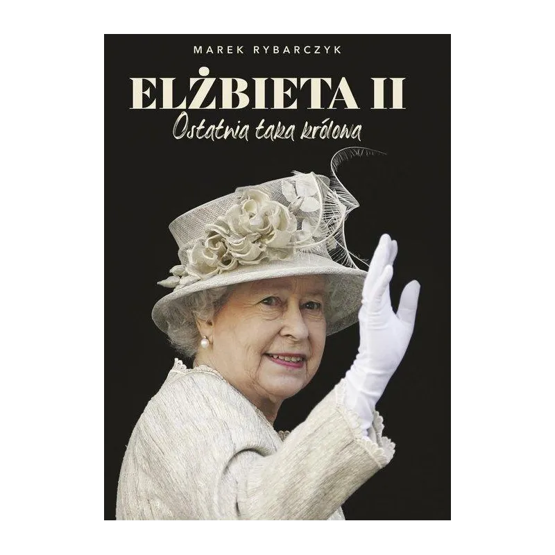 ELZBIETA II. OSTATNIA TAKA KRÓLOWA - Muza