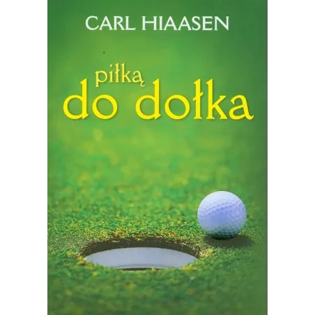 PIŁKĄ DO DOŁKA Hiaasen Carl