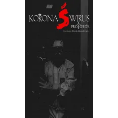 KORONAŚWIRUS PROTOKÓŁ Kazimierz Hruzik-Mazurkiewicz - Liberum Verbum