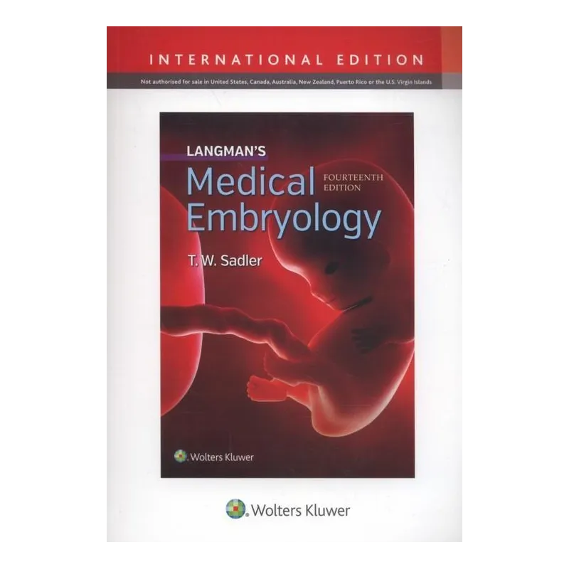 LANGMANS MEDICAL EMBRYOLOGY 14E T. W. Sadler - Lippincott Williams & Wilkins