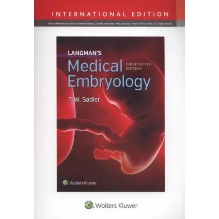 LANGMANS MEDICAL EMBRYOLOGY 14E T. W. Sadler - Lippincott Williams & Wilkins