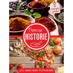 PIEPRZNE HISTORIE CZYLI DANIA MOCNO PRZYPRAWIONE - Olesiejuk