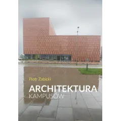 ARCHITEKTURA KAMPUSÓW Piotr Żabicki - Warszawska Firma Wydawnicza