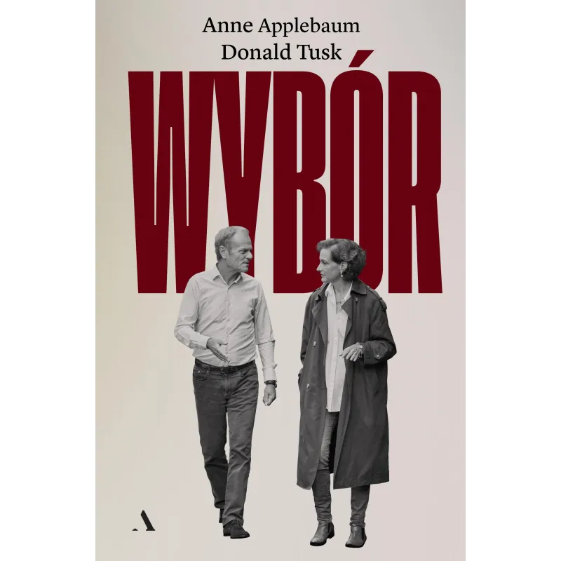 WYBÓR Anne Applebaum, Donald Tusk - Agora