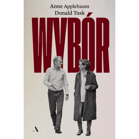 WYBÓR Anne Applebaum, Donald Tusk - Agora