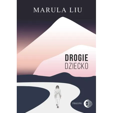 DROGIE DZIECKO Liu Marula - Wydawnictwo Akademickie Dialog