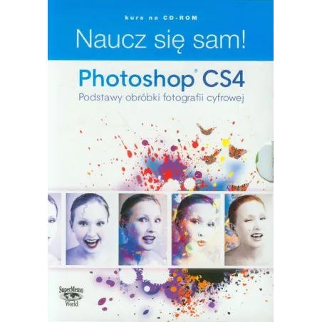 NAUCZ SIĘ SAM PHOTOSHOP CS4 PODSTAWY OBRÓBKI FOTOGRAFII CYFROWEJ DVD-ROM