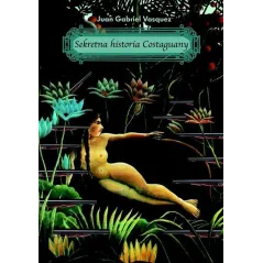 SEKRETNA HISTORIA COSTAGUANY Juan Gabriel Vasquez - Muza