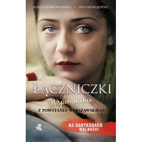 Łączniczki. Wspomnienia Z Powstania Warszawskiego Łączniczki. Wspomnienia Z Powstania Warszawskiego