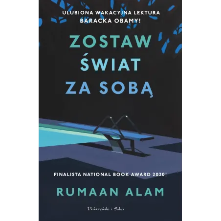 ZOSTAW ŚWIAT ZA SOBĄ Rumaan Alam - Prószyński