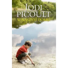 W NASZYM DOMU Jodi Picoult - Prószyński