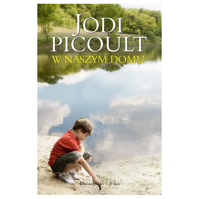 W NASZYM DOMU Jodi Picoult - Prószyński