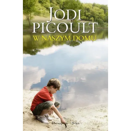 W NASZYM DOMU Jodi Picoult - Prószyński