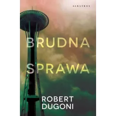BRUDNA SPRAWA Robert Dugoni - Albatros
