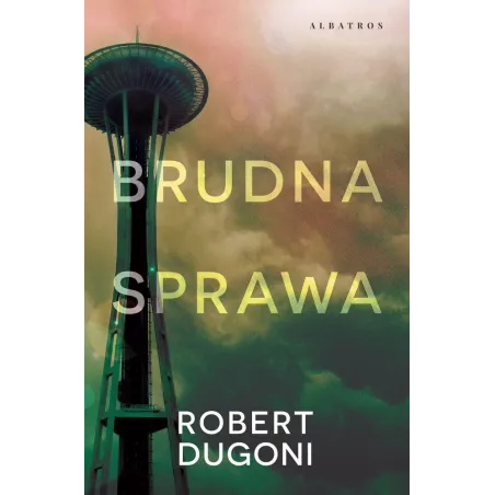BRUDNA SPRAWA Robert Dugoni - Albatros