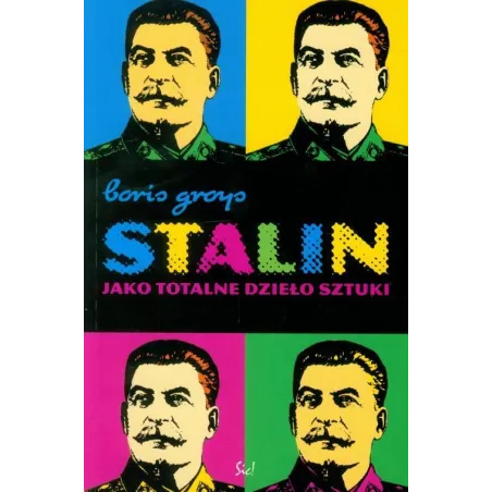 STALIN JAKO TOTALNE DZIEŁO SZTUKI Boris Groys - Sic!