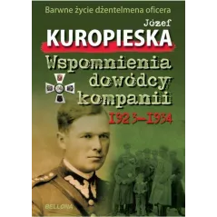 WSPOMNIENIA DOWÓDCY KOMPANII JÓZEF KUROPIESKA - Bellona