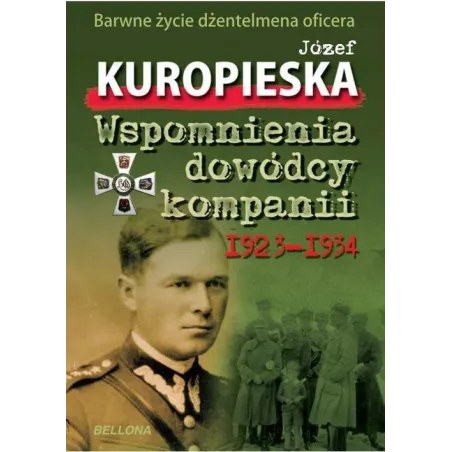 WSPOMNIENIA DOWÓDCY KOMPANII JÓZEF KUROPIESKA - Bellona