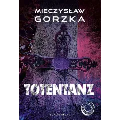 TOTENTANZ CIENIE PRZESZŁOŚCI Mieczysław Gorzka - Bukowy las