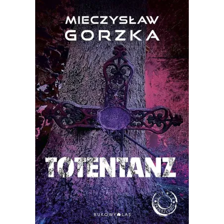 TOTENTANZ CIENIE PRZESZŁOŚCI Mieczysław Gorzka - Bukowy las