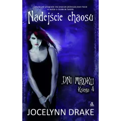 NADEJŚCIE CHAOSU DNI MROKU Drake Jocelynn Jocelynn Drake