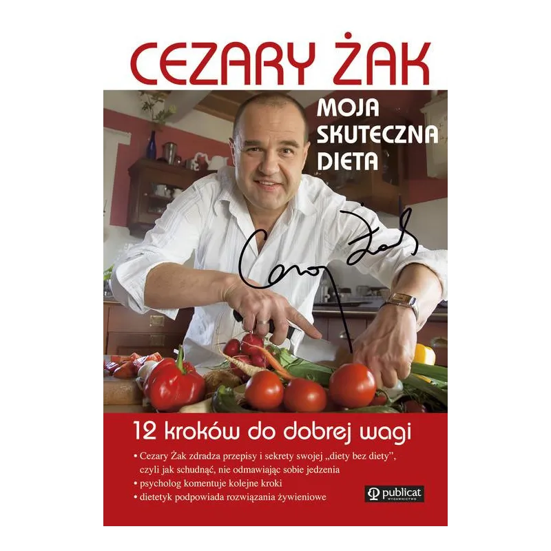 MOJA SKUTECZNA DIETA 12 KROKÓW DO DOBREJ WAGI Cezary Żak - Publicat