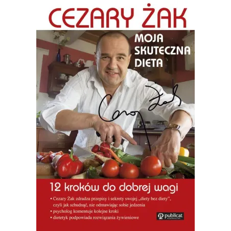 MOJA SKUTECZNA DIETA 12 KROKÓW DO DOBREJ WAGI Cezary Żak - Publicat