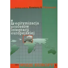 LEGITYMIZACJA PROCESÓW INTEGRACJI EUROPEJSKIEJ Konstanty A. Wojtaszczyk - Aspra