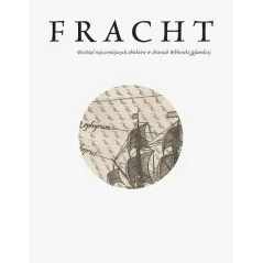 FRACHT DZIESIĘĆ NAJCENNIEJSZYCH OBIEKTÓW BIBLIOTEKI GDAŃSKIEJ - Słowo/Obraz/Terytoria