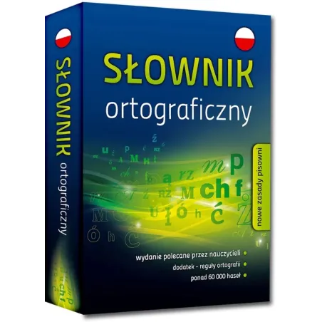 Słownik Ortograficzny. Nowe Zasady Pisowni Słownik Ortograficzny. Nowe Zasady Pisowni