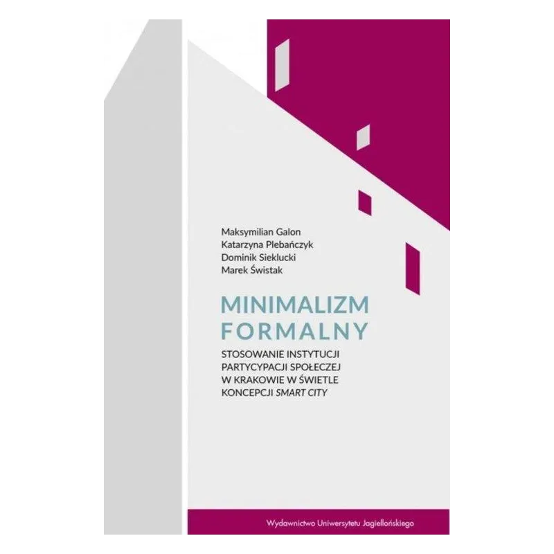 MINIMALIZM FORMALNY Dominik Sieklucki, Marek Świstak, Maksymilian Galon - Wydawnictwo Uniwersytetu Jagiellońskiego