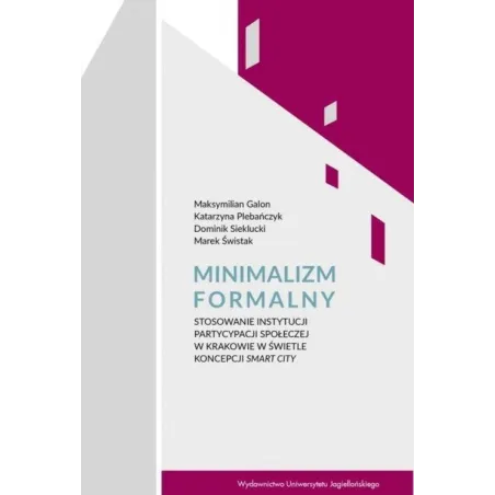 MINIMALIZM FORMALNY Dominik Sieklucki, Marek Świstak, Maksymilian Galon - Wydawnictwo Uniwersytetu Jagiellońskiego