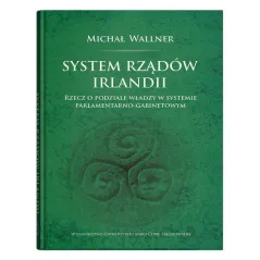 SYSTEM RZĄDÓW IRLANDII Michał Wallner - UMCS