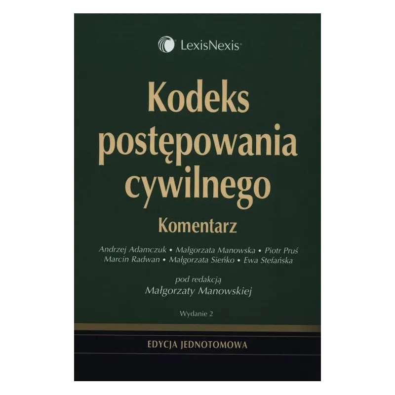 KODEKS POSTĘPOWANIA CYWILNEGO KOMENTARZ Małgorzata Manowska - LexisNexis
