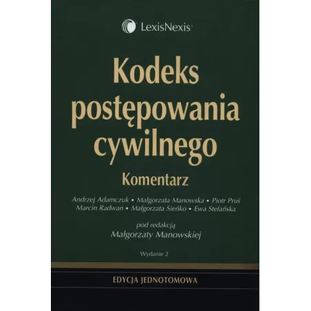 KODEKS POSTĘPOWANIA CYWILNEGO KOMENTARZ Małgorzata Manowska - LexisNexis