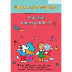 HIPPO AND FRIENDS 2 KSIĄŻKA NAUCZYCIELA Claire Selby, Lesley McKnight - Cambridge University Press