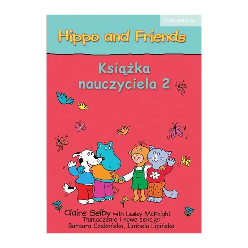 HIPPO AND FRIENDS 2 KSIĄŻKA NAUCZYCIELA Claire Selby, Lesley McKnight - Cambridge University Press