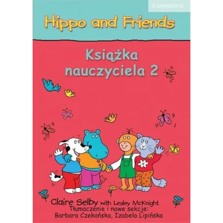 HIPPO AND FRIENDS 2 KSIĄŻKA NAUCZYCIELA Claire Selby, Lesley McKnight - Cambridge University Press