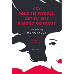 CZY MNIE SIĘ WYDAJE CZY TU JEST BARDZO GORĄCO NIE BÓJ SIĘ MENOPAUZY Charo Izquierdo - Marginesy