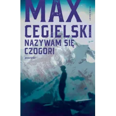NAZYWAM SIĘ CZOGORI Max Cegielski - Marginesy